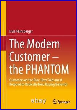 The Modern Customer the PHANTOM Customers on the Run How Sales must Respond to